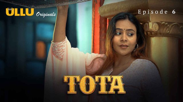 Tota 2024: Episode 6 – Adegan Panas Dan Nafsu Membara Di Seri Eksklusif Ullu