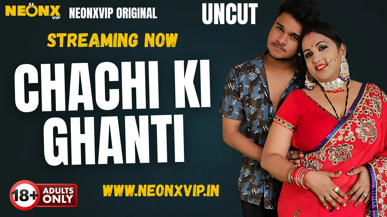 Chachi Ki Ghanti 2025: Neonx Vip Ka Garam Aur Behad Kharab Hindi Uncut Xxx Video